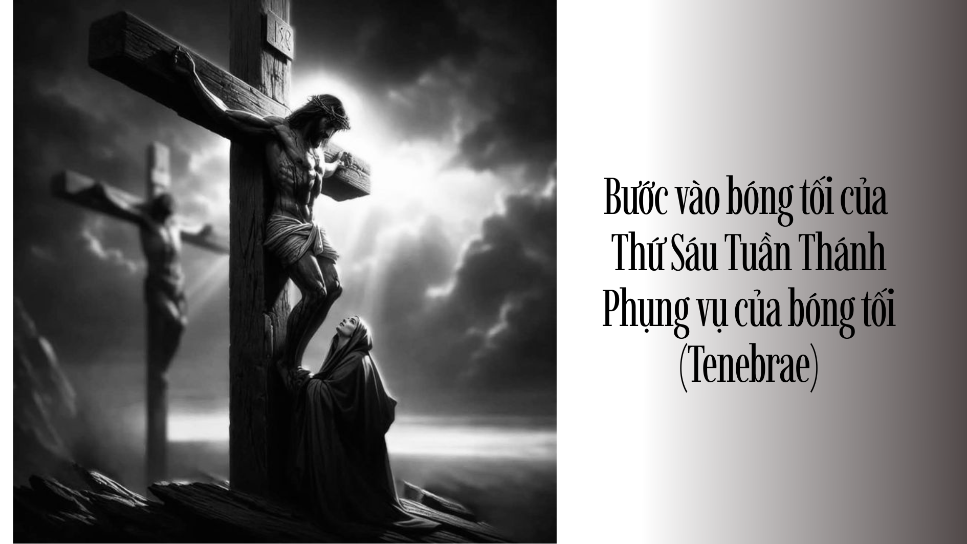 Bước vào bóng tối của Thứ Sáu Tuần Thánh: Phụng vụ của bóng tối (Tenebrae)